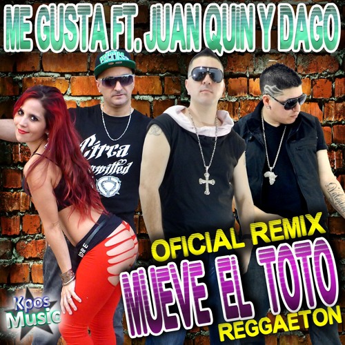 Mueve El Toto - me gusta ft juan quin y dago - Oficial Remix-(REGGAETON) by  lore y roque ME GUSTA on SoundCloud - Hear the world's sounds