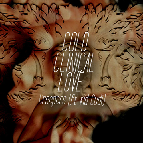 Stream "Creepers" Ft. Kid Cudi (Rework) by Cold Clinical Love Listen