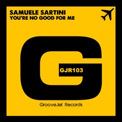 Samuele Sartini - You'Re No Good For Me