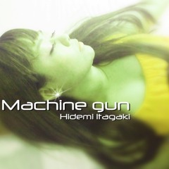 Hidemi Itagaki - Machine gun (OrignalMix)