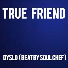 True Friend ( Beat By SoulChef )