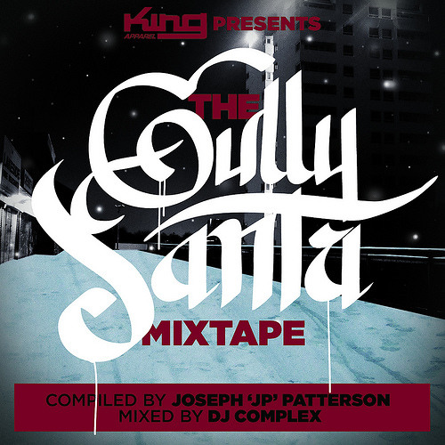 King Apparel Presents: The Gully Santa Mixtape (Compiled By JP / Mixed By DJ Complex) - 2010