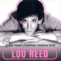 Lou Reed - Street Hassle (Matthieu Vanhove Remix)