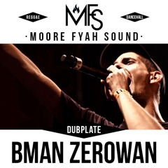 Bman Zerowan - Weh Dem A Do - Moore Fyah SPECIAL