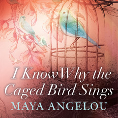 I Know Why The Caged Bird Sings, read by Maya Angelou