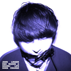 John Linger - Ego Makes A Sound