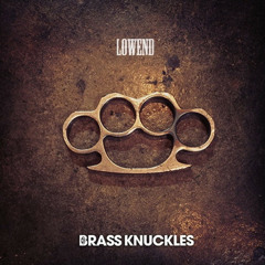 LOWEND - Brass Knuckles