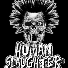 HUMAN SLAUGHTER --  Human Slaughter (Ανθρωπινη  Σφαγη)