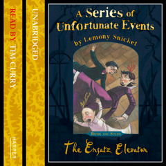 Book the Sixth – The Ersatz Elevator, By Lemony Snicket, Read by Tim Curry