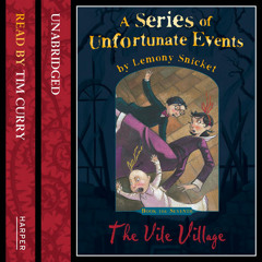 Book the Seventh – The Vile Village, By Lemony Snicket, Read by Tim Curry