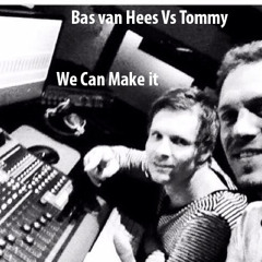 Bas van Hees Vs Tommy - We Can Make It (Original Mix) Master