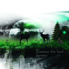 sweeten the land   (prantron)