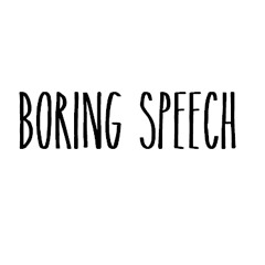 Boring Speech