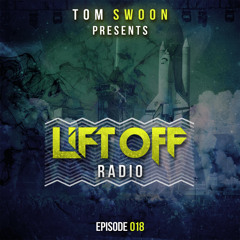 Tom Swoon pres. LIFT OFF Radio - Episode 018