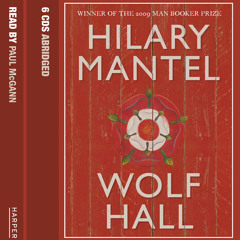 Wolf Hall, By Hilary Mantel, Read by Dan Stevens