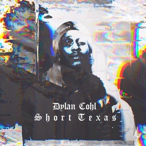 $hort Texas by Dylan Cohl (Prod. Dylan Cohl)