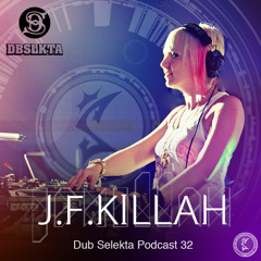 Dub Selekta Podcast 32: J.F.Killah