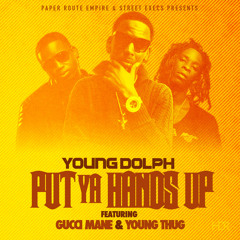 Young Dolph - Put Ya Hands Up (ft. Gucci Mane & Young Thug)