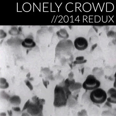 Lonely Crowd (2014 Redux)