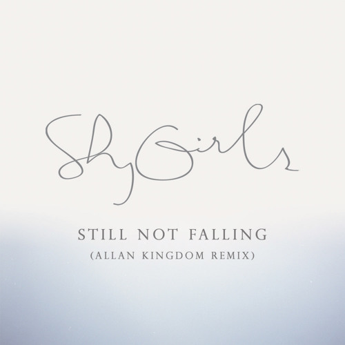 Shy Girls - Still Not Falling (Allan Kingdom Remix)