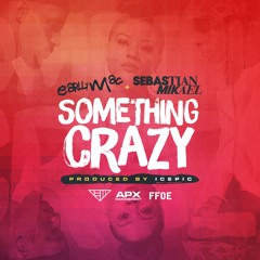 Earlly Mac - Something Crazy (ft. Sebastian Mikael)