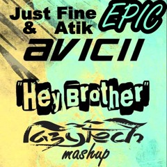 Avicii vs Just Fine & Atik - Hey Epic Brother (LazyTech Mashup)
