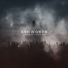 Ashworth - God Must Be A Lonely Man [Thissongissick.com Premiere]