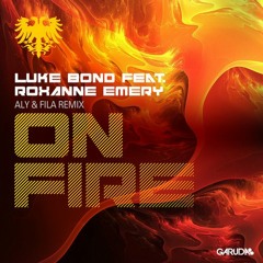 Luke Bond feat Roxanne Emery - On Fire (Aly & Fila Remix) (OUT NOW)