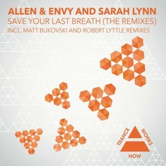 Allen & Envy And Sarah Lynn - Save Your Last Breath (Matt Bukovski Remix)[How Trance Works]