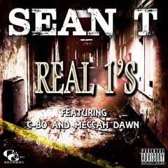 Sean T. Real 1's ft. C-Bo & Meccah Dawn)
