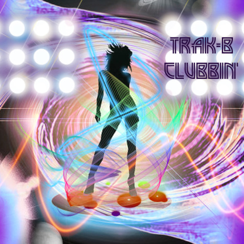 Trak-B - Clubbin' (Original Mix) ★★★FREE DOWNLOAD★★★