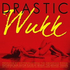 Drastic - Wukk (Obsession Riddim)