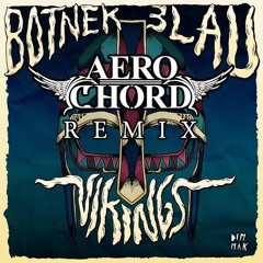 Botnek & 3LAU - Vikings (Aero Chord Remix) [FREE DOWNLOAD]