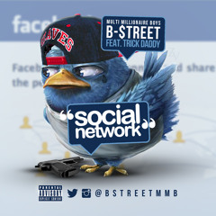 B-$treet "Social Networking" feat. Trick Daddy