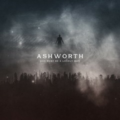 Ashworth - God Must Be A Lonely Man