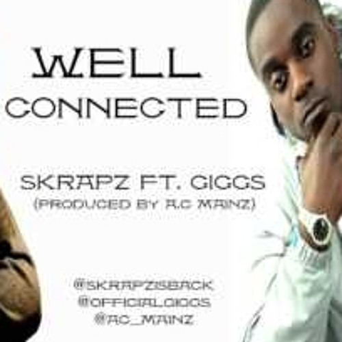 SKRAPZ FT.GIGGS "WELL CONNECTED" Produced by @AC_MAINZ