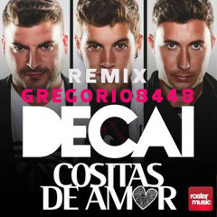 Decai - Cositas de Amor[Gregorio8448] Remix Dj Gregorio Martinez