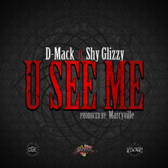 D-MACK FT SHY GLIZZY - U SEE M