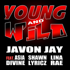 Young And Wild Ft. Asia Divine, Shawn Lyricz, Lina Rae