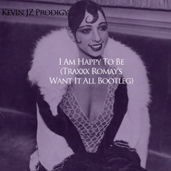 Kevin JZ Prodigy-I Am Happy To Be (Traxxx Romay's Want It All Bootleg)