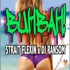 BuhBah!!! (Strait Flexin X DJ Ransom Original Mix)