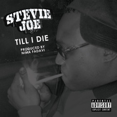 Stevie Joe - Till I Die (prod. By Nima Fadavi)