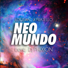 Neo Mundo ( Fratello + Dj Phixion )