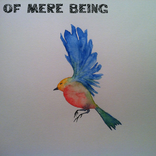 Of Mere Being