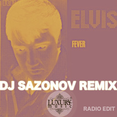 Elvis Presley - Fever (Dj Sazonov Remix Radio Edit)