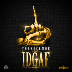 IDGAF by TheRockMob