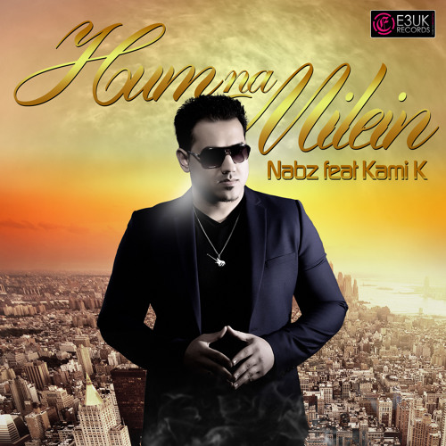Hum Na Milein -Nabz Feat Kami K - Out now on iTunes!