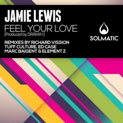 Feel your love - Jamie Lewis Produced Drama1 (Marc Baigent @audio_spektics & @Element_Zed Remix)