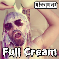 Claguey - Full Cream (Original Mix)    **FREE DOWNLOAD**