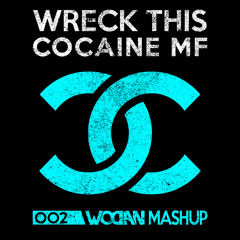 Wreck This Cocaine MF (MASHUP)